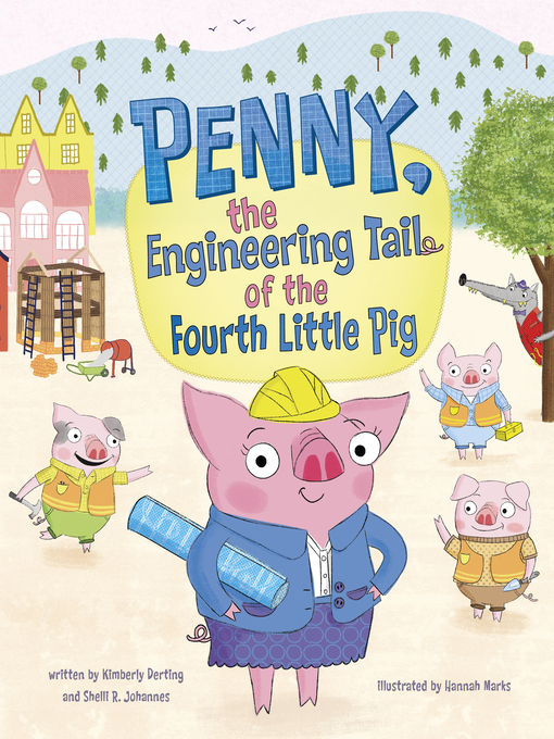 Title details for Penny, the Engineering Tail of the Fourth Little Pig by Kimberly Derting - Available
